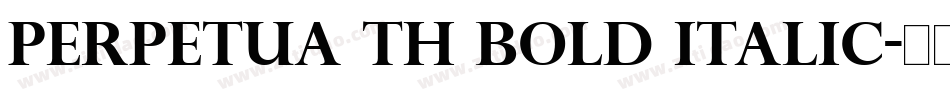 Perpetua Th Bold Italic字体转换